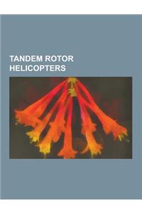 Tandem Rotor Helicopters: Boeing Ch-47 Chinook, Boeing Vertol Ch-46 Sea Knight, Piasecki H-21, Boeing Vertol Xch-62, Piasecki Hrp Rescuer, Piase