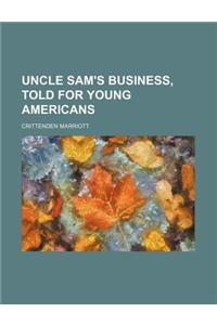 Uncle Sam's Business, Told for Young Americans