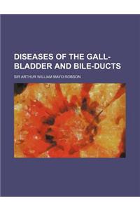 Diseases of the Gall-Bladder and Bile-Ducts