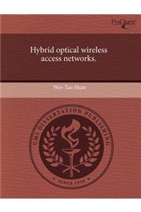 Hybrid Optical Wireless Access Networks