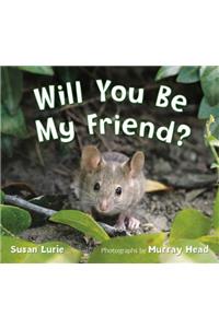 Will You Be My Friend?