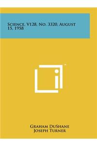 Science, V128, No. 3320, August 15, 1958