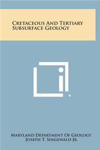 Cretaceous and Tertiary Subsurface Geology