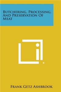 Butchering, Processing, and Preservation of Meat