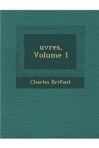 Uvres, Volume 1