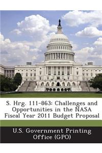 S. Hrg. 111-863: Challenges and Opportunities in the NASA Fiscal Year 2011 Budget Proposal