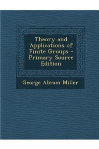 Theory and Applications of Finite Groups