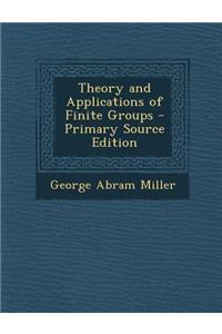 Theory and Applications of Finite Groups