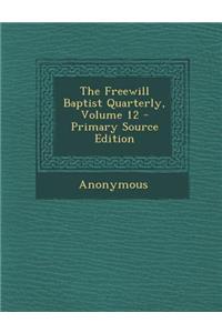 Freewill Baptist Quarterly, Volume 12
