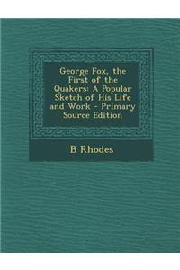 George Fox, the First of the Quakers