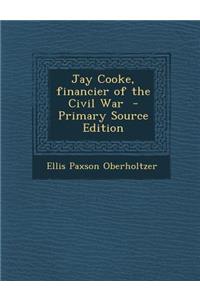Jay Cooke, Financier of the Civil War