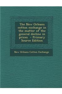 The New Orleans Cotton Exchange in the Matter of the General Decline in Prices