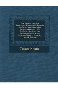 Fra Dolcino Und Die Patarener: Historische Episode Aus Den Piemontesischen Religionskriegen: Mit Kirchen-, Kultur- Und Rechtsgeschichtlichen Erlauterungen