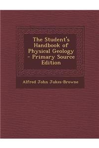 The Student's Handbook of Physical Geology