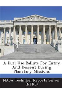 A Dual-Use Ballute for Entry and Descent During Planetary Missions