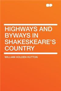 Highways and Byways in Shakeskeare's Country