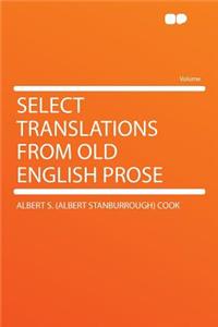 Select Translations from Old English Prose