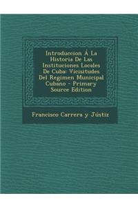 Introduccion a la Historia de Las Instituciones Locales de Cuba