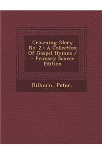 Crowning Glory No. 2: A Collection of Gospel Hymns