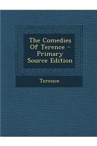 The Comedies of Terence - Primary Source Edition