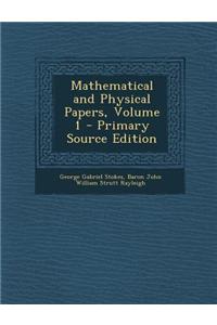 Mathematical and Physical Papers, Volume 1 - Primary Source Edition