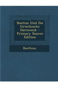 Boetius Und Die Griechische Harmonik - Primary Source Edition