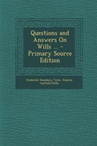 Questions and Answers on Wills ... - Primary Source Edition