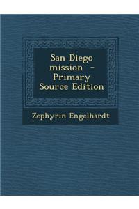 San Diego Mission - Primary Source Edition