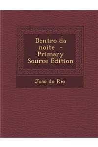 Dentro Da Noite - Primary Source Edition