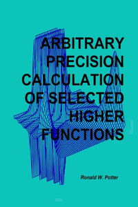 Arbitrary Precision Calculation Of Selected Higher Functions