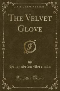 The Velvet Glove (Classic Reprint)
