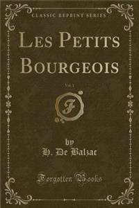 Les Petits Bourgeois, Vol. 1 (Classic Reprint)