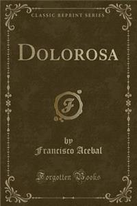 Dolorosa (Classic Reprint)