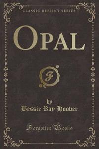 Opal (Classic Reprint)