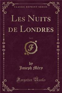 Les Nuits de Londres, Vol. 2 (Classic Reprint)