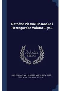 Narodne Piesme Bosanske i Hercegovake Volume 1, pt.1