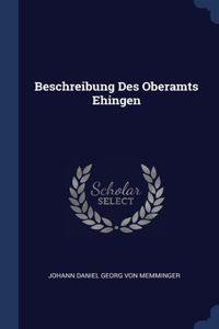 Beschreibung Des Oberamts Ehingen