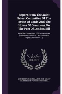 Report from the Joint Select Committee of the House of Lords and the House of Commons on the Port of London Bill