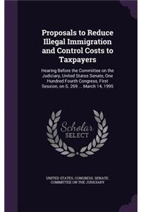 Proposals to Reduce Illegal Immigration and Control Costs to Taxpayers