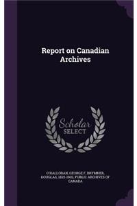 Report on Canadian Archives