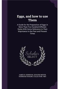 Eggs, and how to use Them