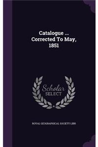 Catalogue ... Corrected To May, 1851