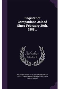 Register of Companions Joined Since February 20th, 1888 ..