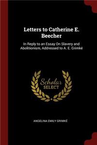 Letters to Catherine E. Beecher