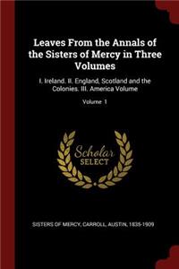 Leaves from the Annals of the Sisters of Mercy in Three Volumes