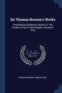 Sir Thomas Browne's Works