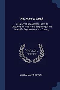 NO MAN'S LAND: A HISTORY OF SPITSBERGEN