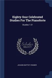 Eighty-four Celebrated Studies For The Pianoforte