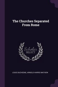 The Churches Separated From Rome