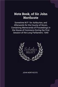Note Book, of Sir John Northcote
